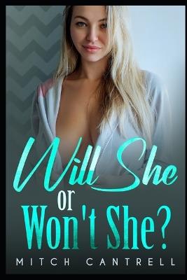 Will She or Won't She? - Mitch Cantrell - cover