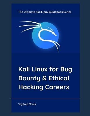 Kali Linux for Bug Bounty & Ethical Hacking Careers - Veydran Novex - cover