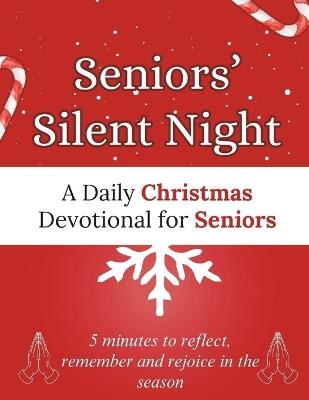 Seniors' Silent Night: A Daily Christmas Devotional for Seniors: 5 minutes to reflect, remember and rejoice in the season - Arabella Storm - cover