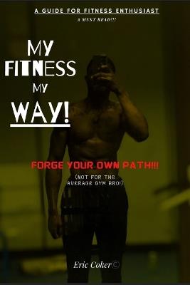 My Fitness, My Way: A Guide - Eric Okoloba Coker - cover