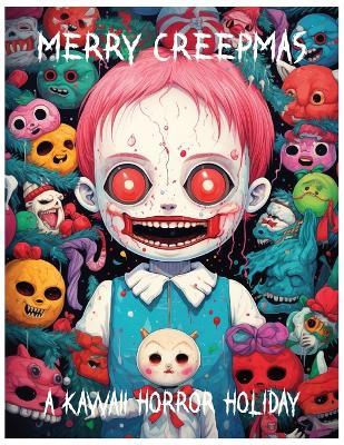 Merry Creepmas: A Kawaii Horror Holiday: Creepy-Cute Skulls, Monsters, and Christmas Mischief - Michael Girouard - cover