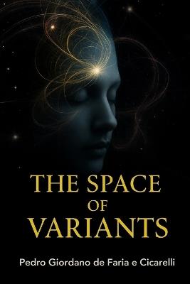 The Space of Variants - Pedro Giordano de Faria E Cicarelli - cover