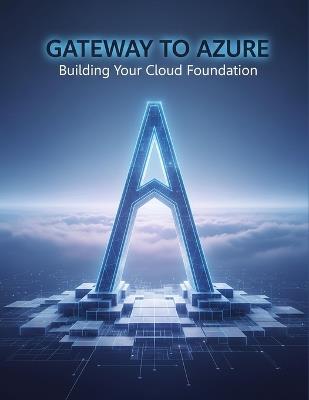 Gateway To Azure: Building Your Cloud Foundation - Berry Lindsey - cover
