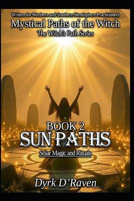 Book 2: Sun Paths: Solar Magic and Rituals - Dyrk D'Raven - cover