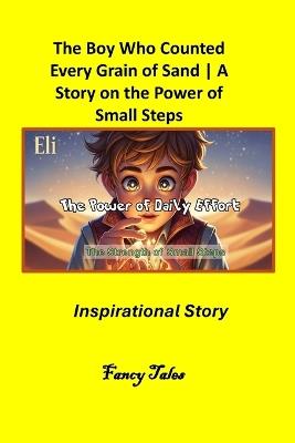 The Boy Who Counted Every Grain of Sand: A Story on the Power of Small Steps Inspirational Story - Fancy Tales - cover