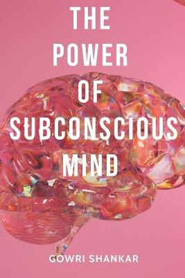 The Power of Subconscious Mind - Gowri Shankar Nalla Perumal - cover
