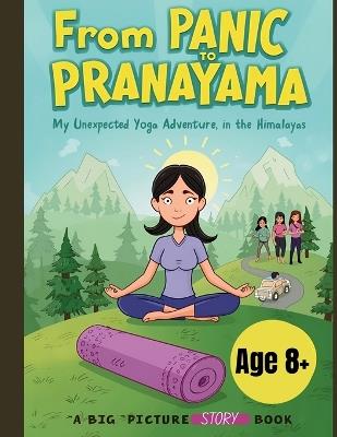 From Panic to Pranayama: My Unexpected Yoga Adventure in the Himalayas - Lia George - cover