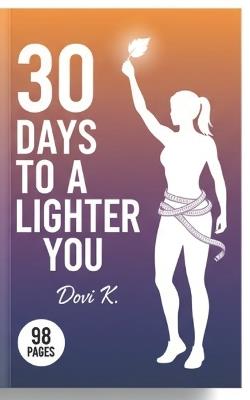Lose Weight in 30 Days: The Proven Plan for Real Results: A Proven 30-Day Plan for Real Weight Loss and Lasting Change - Dovi K - cover