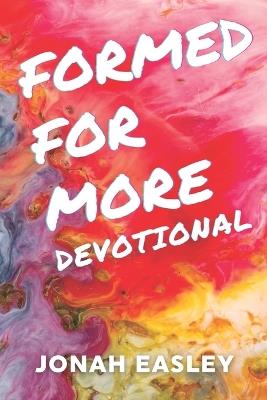 Formed For More: Devotional: Becoming Who You Already Are in Christ - Jonah Easley - cover