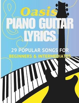 Oasis Sheet Music Book: 29 Popular Songs for Piano and Guitar (with Lyrics) - For Beginners & Intermediate Players - Cassiel Rune - cover