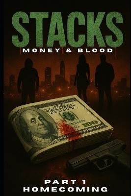 Stacks: Money & Blood: Part 1 Homecoming - Keelan Reid - cover