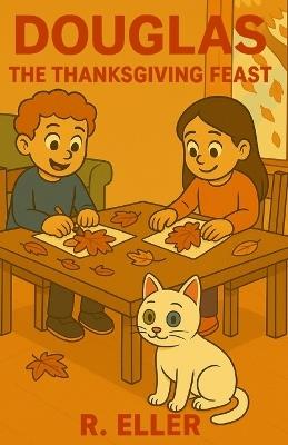 Douglas: The Thanksgiving feast - R Eller - cover