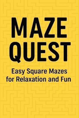 Maze Quest: Easy Square Mazes for Relaxation and Fun - Bookbridges Publisher - cover