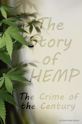 Hemp: The Crime of the Century: How a single plant could help heal our planet - and why it was outlawed - Paul Adams - cover