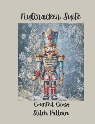 Nutcracker Suite: Counted Cross Stitch Pattern Designs Inspired by the Classic Ballet - Paper Moon Media - cover