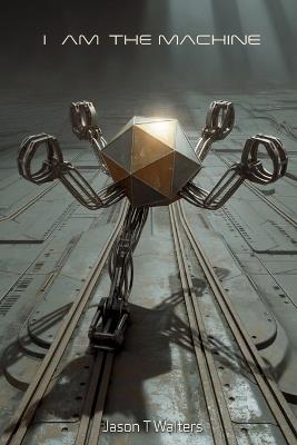 I Am The Machine - Jason T Walters - cover