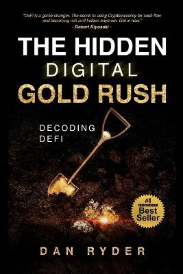 The Hidden Digital Gold Rush: Decoding DeFi - Dan Ryder - cover