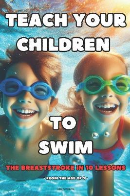 Teach your children to swim: The breaststroke in 10 lessons - Gregory Tridot - cover