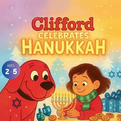 Clifford Celebrates Hanukkah - Bryan Aux,Jerry V,Amar Gandhi - cover