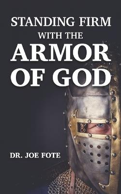 Standing Firm with the Armor of God - Joe Vincent Fote - cover