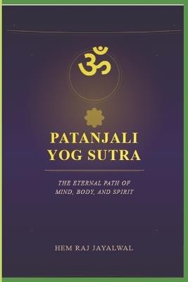 Patanjali Yog Sutra: The Eternal Path of Mind, Body, and Spirit - Hem Raj Sharma Jayalwal - cover