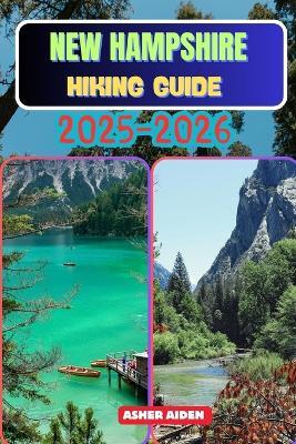 New Hampshire Hiking Guide 2025-2026 - Asher Aiden - cover