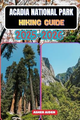 Acadia National Park Hiking Guide 2025-2026 - Asher Aiden - cover