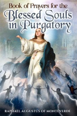 Book of Prayers for the Blessed Souls in Purgatory - Raphael Augustus Of Monteverde - cover