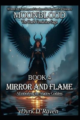 BOOK 4 Mirror and Flame: Embodying the Shadow Goddess - Dyrk D'Raven - cover