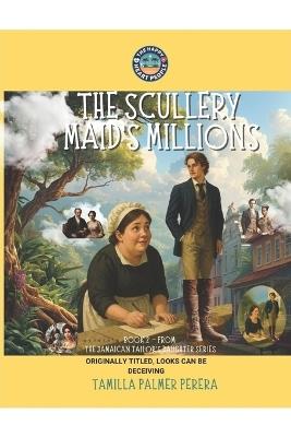 The Scullery Maid's Millions: A Hilarious Historical Romance in Regency London - Asela Perera,Tamilla Palmer Perera - cover