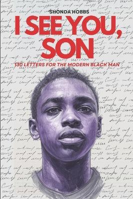 I See You, Son: 130 Letters to the Modern Black Man - Shonda Hobbs - cover