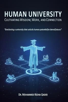 Human University: Cultivating Wisdom, Work, and Connection - Mohammed Redha Qader - cover