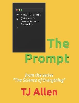 The Prompt: from the series "The Science of Everything" - Tj Allen - cover