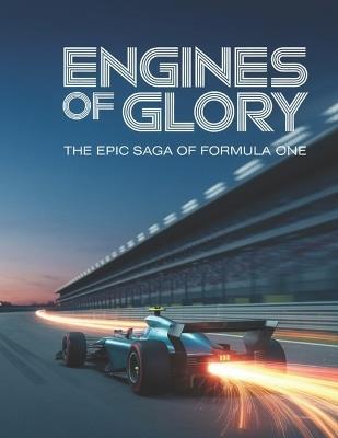 Engines of Glory: The Epic Saga of Formula One - Deep - cover