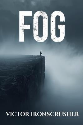 Fog: Un thriller psychologique captivant en anglais. Roman gradué (Niveau B2-C1) pour maîtriser le vocabulaire essentiel. - Victor Ironscrusher - cover