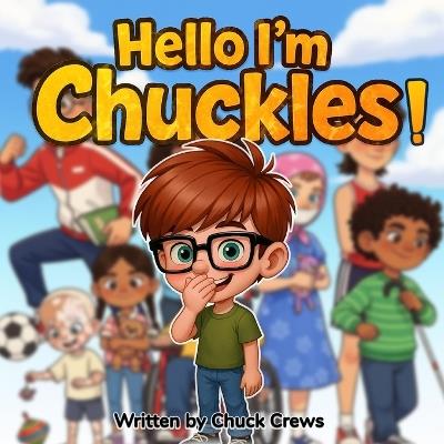 Hello I'm Chuckles!: Join Chuckles and His Friends on a journey of faith, family, and friends First Glasses You are Special 8.5 x 8.5, 32 pages Gift for Children Ages 3-5, 6-8 - Chuck Crews - cover
