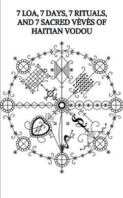 7 Loa, 7 Days, 7 Rituals, and 7 Sacred Vèvès of Haitian Vodou - Fredson Joseph - cover