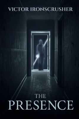 The Presence: Un Roman à Suspense en Anglais Facile (Niveau B1-B2) - Lecture Graduée pour Apprendre - Victor Ironscrusher - cover