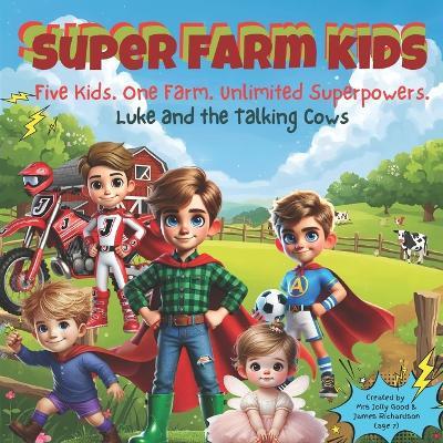 Super Farm Kids: Luke and the Talking Cows - James Richardson,Jolly Good - cover