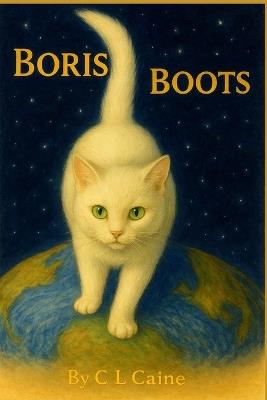 Boris Boots: Heart warming story of a stray cat finding his forever home funny animal adventures Gift for children Gift for cat lovers - C L Caine - cover