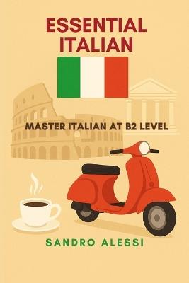 Essential Italian: Master Italian at B2 Level - Sandro Alessi - cover