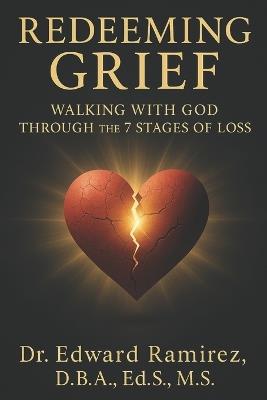 Redeeming Grief: Walking with God the 7 Stages of Grief - Edward Ramirez - cover