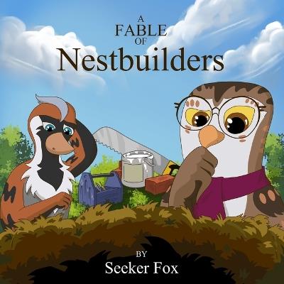 A Fable of Nestbuilders: A Rhyming Owl & Sparrow Story for Bedtime (Ages 3-7) - Seeker Fox - cover
