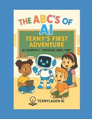 The ABC's Of AI: Texny's First Adventure - Shanita T Johnson Mba Pmp - cover