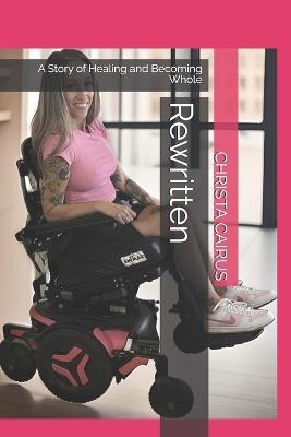 Rewritten: A Story of Healing and Becoming Whole - Christa Cairus Az - cover