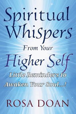 Spiritual Whispers From Your Higher Self: Little Reminders to Awaken Your Soul - Rosa Doan - cover
