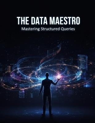 The Data Maestro: Mastering Structured Queries - Oluwafemi Hansen - cover