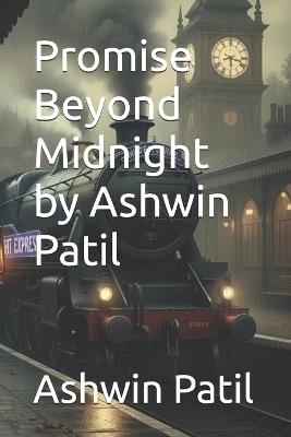 Promise Beyond Midnight by Ashwin Patil - Ashwin Patil - cover