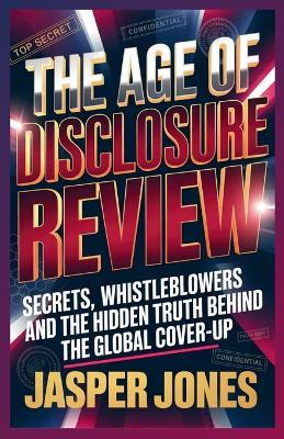 The Age of Disclosure Review: Secrets, Whistleblowers and the Hidden Truth Behind the Global Cover up - Jasper Jones - cover