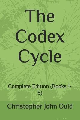 The Codex Cycle: Complete Edition (Books 1-5) - Christopher John Ould - cover